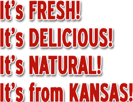 It's Fresh! It's Delicious! It's Natural! It's from Kansas!